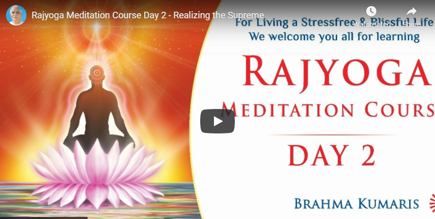 Rajyoga Meditation Course Day 2 - Realizing the Supreme
